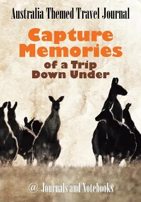 Diario de viaje temático de Australia: Capture los recuerdos de un viaje a Australia - Australia Themed Travel Journal: Capture Memories of a Trip Down Under