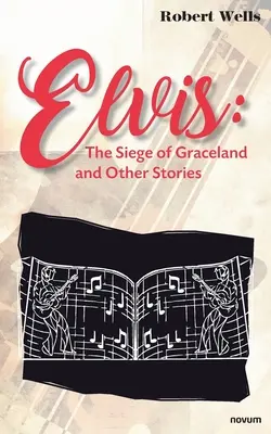 Elvis: El asedio de Graceland y otras historias - Elvis: The Siege of Graceland and Other Stories