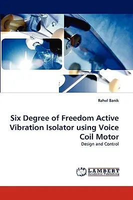 Aislador de vibraciones activo de seis grados de libertad con motor de bobina móvil - Six Degree of Freedom Active Vibration Isolator Using Voice Coil Motor