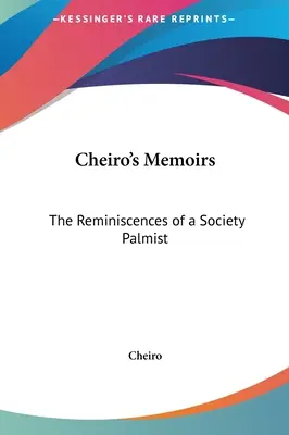 Memorias de Cheiro: Recuerdos de un quiromántico de sociedad - Cheiro's Memoirs: The Reminiscences of a Society Palmist