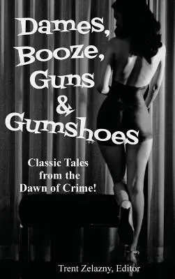 Mujeres, alcohol, pistolas y chismes - Dames, Booze, Guns & Gumshoes