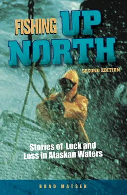 Pescando en el Norte: Historias de suerte y derrota en aguas de Alaska - Fishing Up North: Stories of Luck and Loss in Alaskan Waters