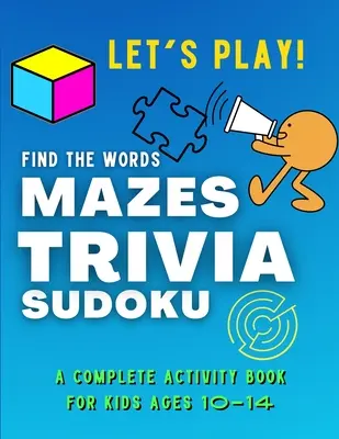 ¡A JUGAR! Encuentra las palabras, MAZES, TRIVIA, SUDOKU - Un libro de actividades COMPLETO para niños de 10 a 14 años: Una colección de asombrosos y divertidos JUEGOS para NIÑOS Puzzl - Let's PLAY! Find The Words, MAZES, TRIVIA, SUDOKU - A COMPLETE Activity Book For Kids ages 10-14: A Collection of Amazing and Fun GAMES for KIDS Puzzl