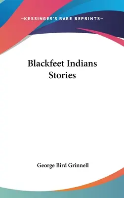 Historias de los indios Pies Negros - Blackfeet Indian Stories