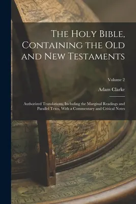 La Santa Biblia, que contiene el Antiguo y el Nuevo Testamento: Traducciones autorizadas, incluidas las lecturas marginales y los textos paralelos, con un comentario - The Holy Bible, Containing the Old and New Testaments: Authorized Translations, Including the Marginal Readings and Parallel Texts, With a Commentary