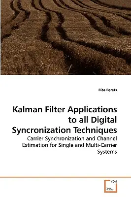 Aplicaciones Del Filtro De Kalman A Todas Las Técnicas De Sincronización Digital - Kalman Filter Applications to all Digital Syncronization Techniques