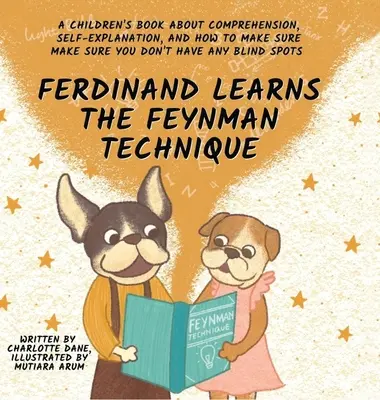 Ferdinand aprende la técnica Feynman: Un libro para niños sobre comprensión, autoexplicación y cómo asegurarse de no tener ningún punto ciego - Ferdinand Learns the Feynman Technique: A Children's Book About Comprehension, Self-Explanation, and How to Make Sure You Don't Have Any Blind Spots