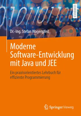 Moderne Software-Entwicklung Mit Java Und Jee: Ein Praxisorientiertes Lehrbuch Fr Effiziente Programmierung