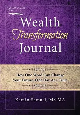 Diario de transformación de la riqueza: Cómo una palabra puede cambiar tu futuro, un día a la vez - Wealth Transformation Journal: How One Word Can Change Your Future, One Day At a Time