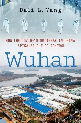 Wuhan: Cómo se descontroló el brote de Covid-19 en China - Wuhan: How the Covid-19 Outbreak in China Spiraled Out of Control