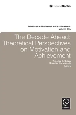 Una década por delante: Perspectivas teóricas sobre la motivación y el rendimiento - Decade Ahead: Theoretical Perspectives on Motivation and Achievement