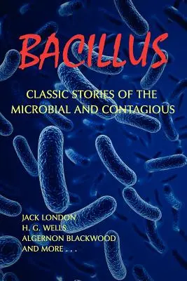 Bacilos: Historias clásicas de lo microbiano y lo contagioso - Bacillus: Classic Stories of the Microbial and Contagious