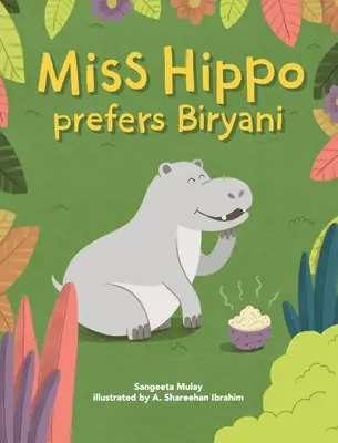 La señorita hipopótamo prefiere Biryani: Un libro sobre la apertura a experiencias diversas - Miss hippo prefers Biryani: A book about being open to diverse experiences