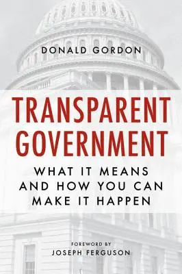 Gobierno transparente: Qué significa y cómo puedes hacerlo realidad - Transparent Government: What It Means and How You Can Make It Happen