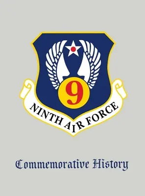 Novena Fuerza Aérea: Historia conmemorativa - Ninth Air Force: Commemorative History