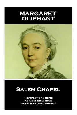 Margaret Oliphant - Capilla de Salem: 'Las tentaciones llegan, por regla general, cuando son buscadas'' - Margaret Oliphant - Salem Chapel: 'Temptations come, as a general rule, when they are sought''