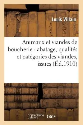 Los Animales Y La Carne: Sacrificio, Cualidades Y Categorías De La Carne, Resultados, Paralelo: Entre La Carne Sana Y La Carne Enferma: Una Comparación - Animaux Et Viandes de Boucherie: Abatage, Qualits Et Catgories Des Viandes, Issues, Parallle: Entre La Viande Saine Et La Viande Malade: Confrence