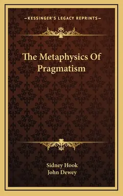 La metafísica del pragmatismo - The Metaphysics Of Pragmatism