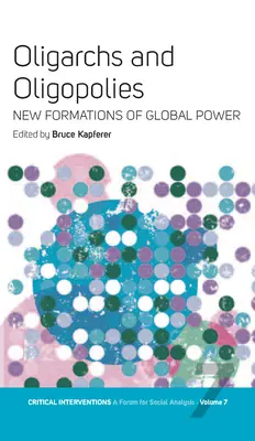 Oligarcas y oligopolios: Nuevas formaciones del poder mundial - Oligarchs and Oligopolies: New Formations of Global Power