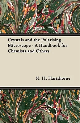 Los Cristales y el Microscopio Polarizante - Un Manual para Químicos y Otros - Crystals and the Polarising Microscope - A Handbook for Chemists and Others