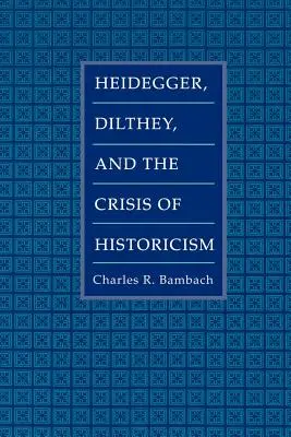 Heidegger, Dilthey y la crisis del historicismo - Heidegger, Dilthey, and the Crisis of Historicism