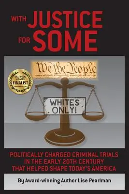 Con justicia para algunos: Juicios penales con tintes políticos de principios del siglo XX que ayudaron a dar forma a los Estados Unidos actuales - With Justice for Some: Politically Charged Criminal Trials in the Early 20th Century That Helped Shape Today's America