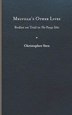 Las otras vidas de Melville: Los cuerpos a juicio en los cuentos de Piazza - Melville's Other Lives: Bodies on Trial in the Piazza Tales