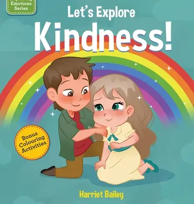 Exploremos la bondad: Un libro para niños que explora y comprende la bondad, la compasión y la amistad - Lets Explore Kindness: A Children's Book Exploring and Understanding Kindness, Compassion and Friendship