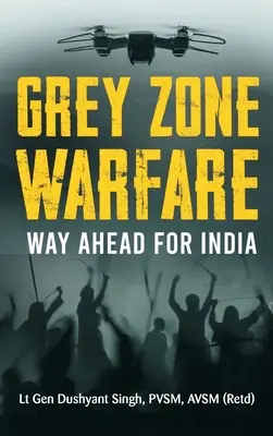 La guerra de la zona gris: El futuro de la India - Grey Zone Warfare: Way Ahead for India