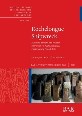 Naufragio de Rochelongue: Red marítima e interacción cultural en el oeste de Languedoc (Francia) durante los siglos VII-VI a.C. - Rochelongue Shipwreck: Maritime network and cultural interaction in West Languedoc, France during 7th-6th centuries B.C.