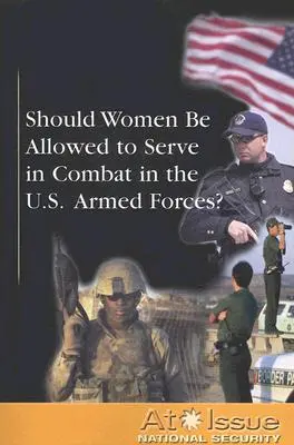¿Debería permitirse a las mujeres servir en combate en las Fuerzas Armadas estadounidenses? - Should Women Be Allowed to Serve in Combat in the U.S. Armed Forces?