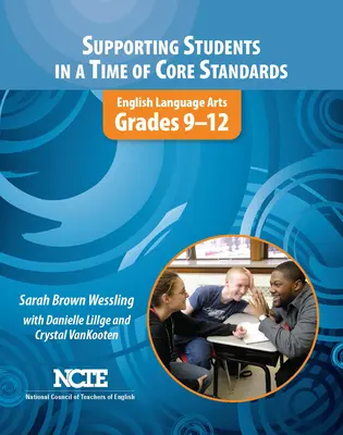 Apoyar a los estudiantes en una época de normas básicas: Artes del Lenguaje Inglés, Grados 9-12 - Supporting Students in a Time of Core Standards: English Language Arts, Grades 9-12