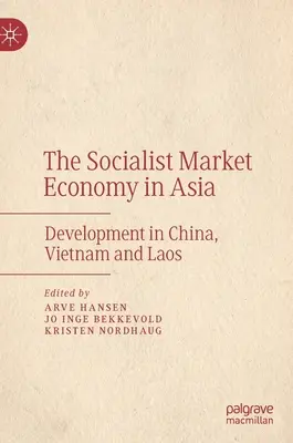 La economía de mercado socialista en Asia: Desarrollo en China, Vietnam y Laos - The Socialist Market Economy in Asia: Development in China, Vietnam and Laos