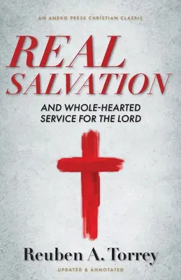 La verdadera salvación: Y el servicio incondicional al Señor - Real Salvation: And Whole-Hearted Service for the Lord