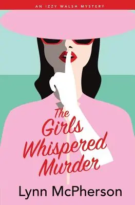 El Asesinato Susurrado de las Chicas: Un misterio de Izzy Walsh - The Girls Whispered Murder: An Izzy Walsh Mystery