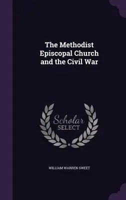 La Iglesia Metodista Episcopal y la Guerra Civil - The Methodist Episcopal Church and the Civil War