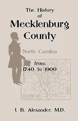 Historia del condado de Mecklenburg 1740-1900 (Carolina del Norte) - The History of Mecklenburg County 1740-1900 (North Carolina)