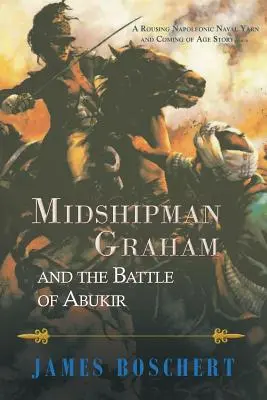 El guardiamarina Graham y la batalla de Abukir - Midshipman Graham and the Battle of Abukir