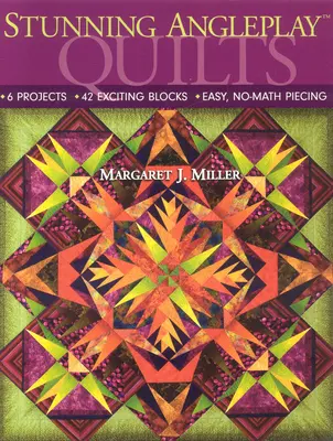 Impresionantes colchas Angleplay(tm) Quilts: 6 Proyectos 42 Bloques Emocionantes Fácil, No-Math Piecing - Stunning Angleplay(tm) Quilts: 6 Projects 42 Exciting Blocks Easy, No-Math Piecing