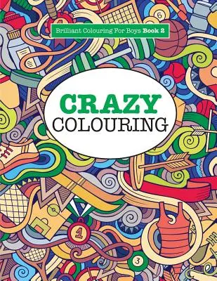 Colorear a lo loco ( Colorear brillante para niños ) - Crazy Colouring ( Brilliant Colouring For Boys )