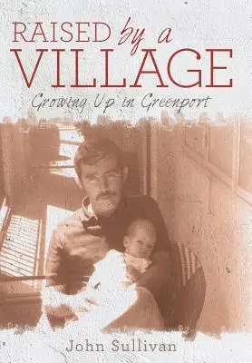Criado por un Pueblo: Crecer en Greenport - Raised by a Village: Growing Up in Greenport