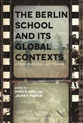 La Escuela de Berlín y sus contextos globales: Un cine de arte transnacional - The Berlin School and Its Global Contexts: A Transnational Art Cinema