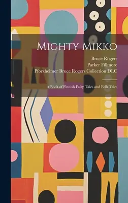 Mighty Mikko: Un libro de cuentos de hadas y cuentos populares finlandeses - Mighty Mikko: A Book of Finnish Fairy Tales and Folk Tales