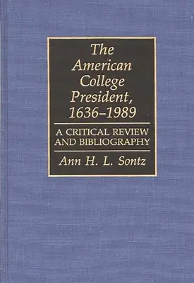 El presidente universitario estadounidense, 1636-1989: Revisión crítica y bibliografía - The American College President, 1636-1989: A Critical Review and Bibliography