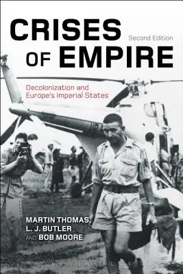 Crisis del Imperio: La descolonización y los Estados imperiales de Europa - Crises of Empire: Decolonization and Europe's Imperial States