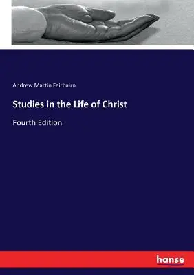 Estudios sobre la vida de Cristo: Cuarta edición - Studies in the Life of Christ: Fourth Edition