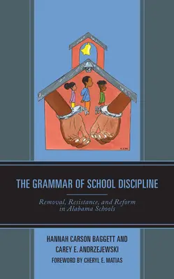 La gramática de la disciplina escolar: Destitución, resistencia y reforma en las escuelas de Alabama - The Grammar of School Discipline: Removal, Resistance, and Reform in Alabama Schools