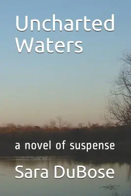 Uncharted Waters: Una novela de suspense - Uncharted Waters: A Novel of Suspense