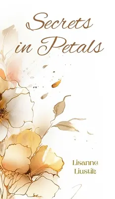 Secretos en pétalos - Secrets in Petals