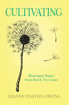 Cultivar: Ensayos caseros de Beech Tree Lane - Cultivating: Homespun Essays from Beech Tree Lane